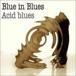 Acid Blues - CD Audio di Blues in Blues