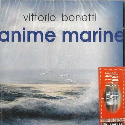 Anime marine - CD Audio di Vittorio Bonetti