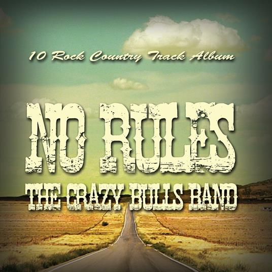 No Rules - CD Audio di Crazy Bulls Band