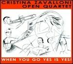 When You Go Yes Is Yes - CD Audio di Cristina Zavalloni,Open Quartet