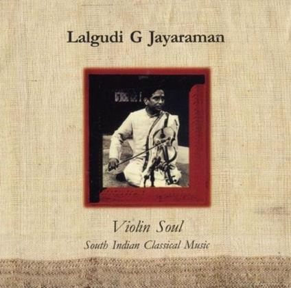 Violin Soul - CD Audio di Lalgudi G Jayaraman