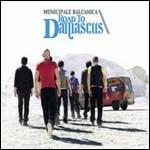 Road to Damascus - CD Audio di Municipale Balcanica