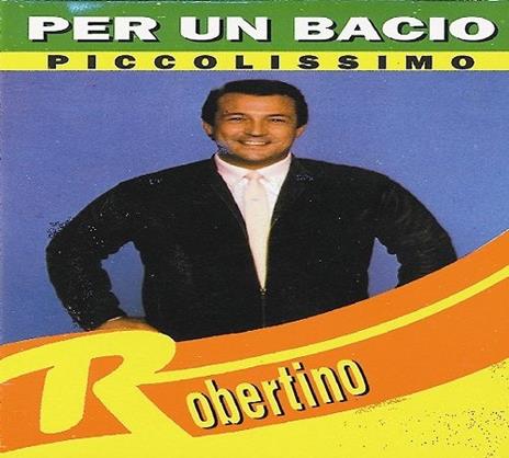 Per un piccolo bacio piccolissimo - CD Audio di Robertino