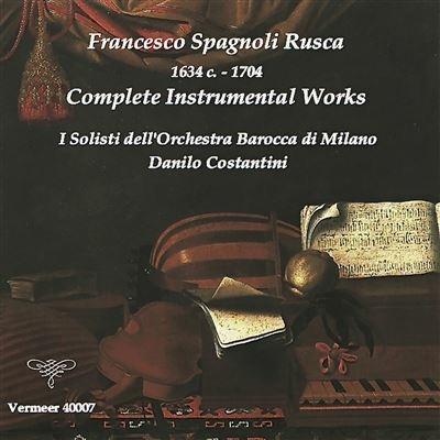 Musica strumentale completa - CD Audio di Francesco Spagnoli Rusca,Solisti dell'Orchestra Barocca di Milano