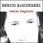 Uomini sbagliati - CD Audio di Enrico Nascimbeni