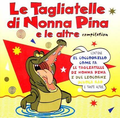 Le Tagliatelle di Nonna Pina e le altre (Versioni non originali) - CD Audio