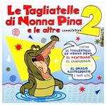 Le Tagliatelle di Nonna Pina e le altre 2 (Versioni non originali)