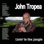 Livin' in the Jungle - CD Audio di John Tropea