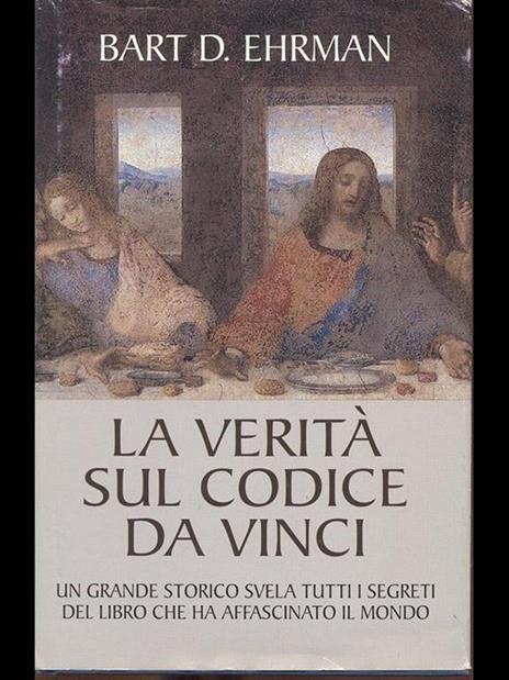 La verità sul codice da Vinci - Bart D. Ehramn - 2