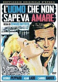 L' uomo che non sapeva amare di Edward Dmytryk - DVD