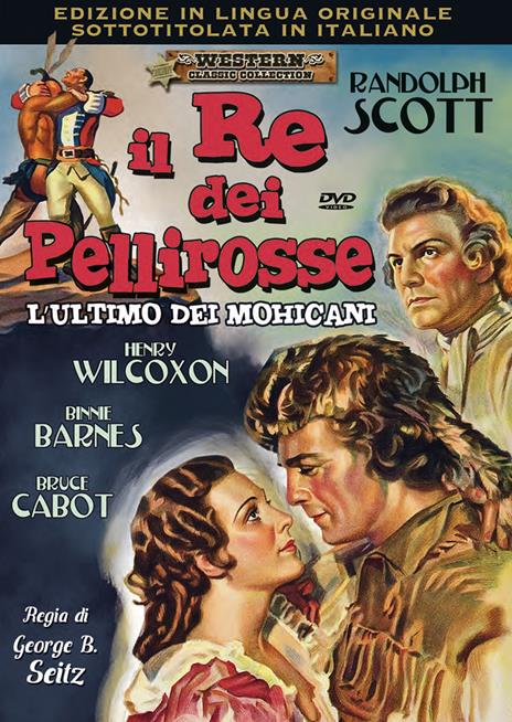 Il re dei pellerossa. L'ultimo dei Mohicani (DVD) di George Brackett Seitz - DVD