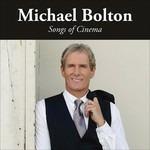 Songs of Cinema - CD Audio di Michael Bolton