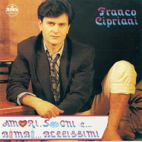 Amori Sogni E Bimbi ...Bellissimi - CD Audio di Franco Cipriani