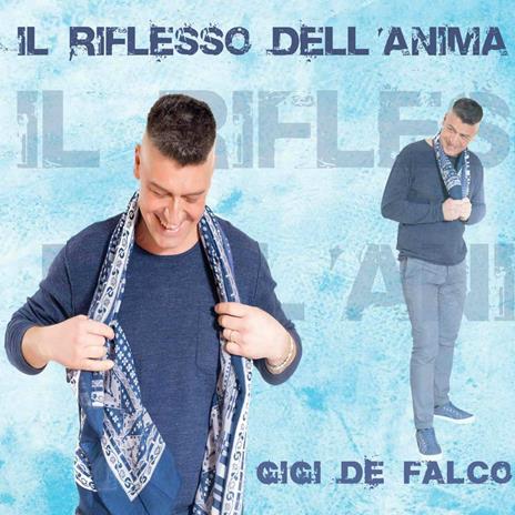 Il riflesso dell'anima - CD Audio di Gigi De Falco