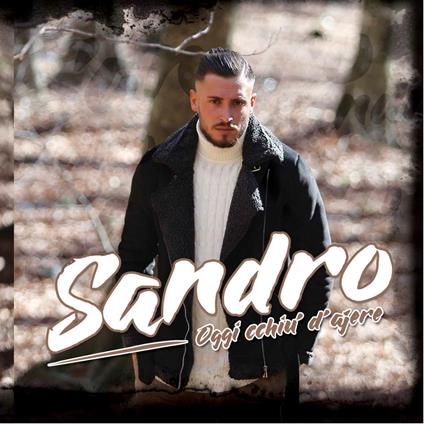 Oggi cchiu' d'ajere - CD Audio di Sandro