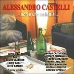 Non E' Una Malattia... - CD Audio di Alessandro Castelli