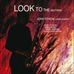 Look to the Neutrino - CD Audio di John Tchicai,Lunar Quartet