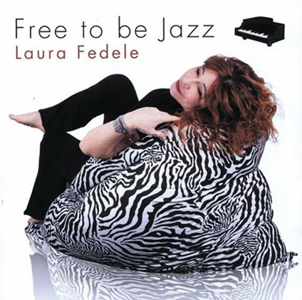 Free to Be Jazz - CD Audio di Laura Fedele