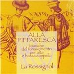 Alla piffaresca. Musiche del rinascimento per alta e bassa cappella - CD Audio di La Rossignol