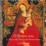 O Florens Rosa. La rosa nella musica del Rinascimento - CD Audio di La Rossignol