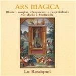 Ars Magica. Musica magica, stregonesca e propiziatoria tra storia e tradizione - CD Audio di La Rossignol
