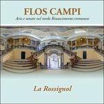 Flos Campi. Arie e sonate nel tardo Rinascimento cremonese - CD Audio di Le Rossignol