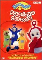 Teletubbies. Scopriamo che cos'è