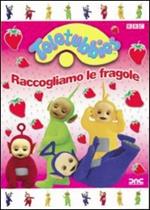 Teletubbies. Raccogliamo le fragole