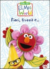 Il mondo di Elmo. Fiori, frutta e... - DVD