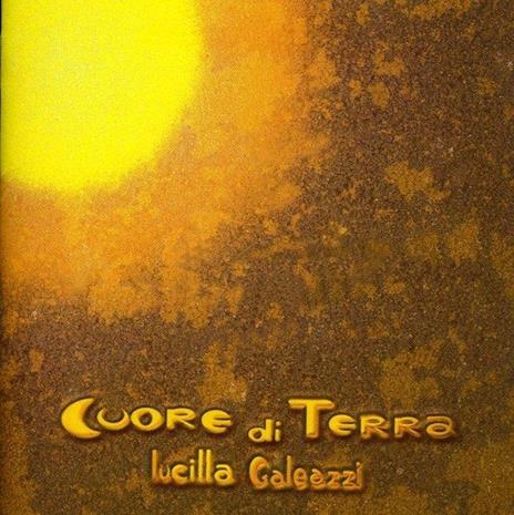 Cuore Di Terra - CD Audio di Lucilla Galeazzi