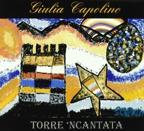 Torre 'ncantata - CD Audio di Giulia Capolino