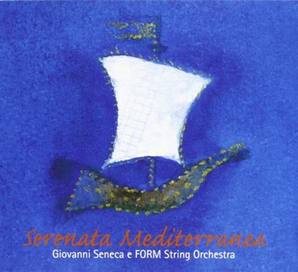 Giovanni Seneca & Form String Orchestra - Serenata Mediterranea - CD Audio