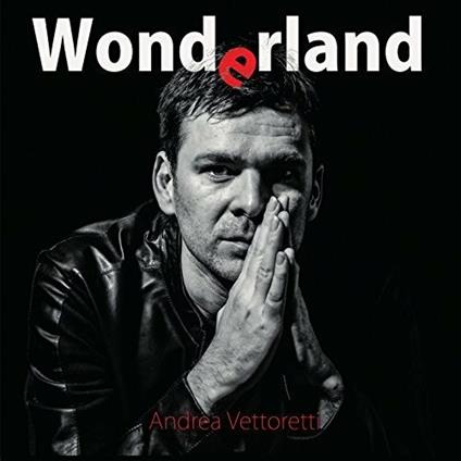 Wonderland - CD Audio di Andrea Vettoretti