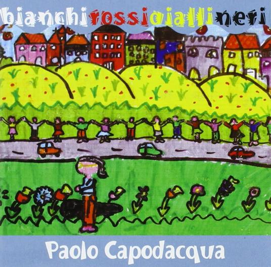 Bianchi Rossi Gialli Neri - CD Audio di Paolo Capodacqua