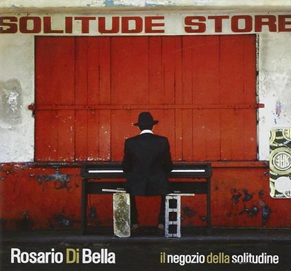 Il negozio della solitudine - CD Audio di Rosario Di Bella