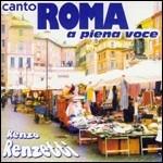 Canto Roma a piena voce - CD Audio di Renzo Renzetti