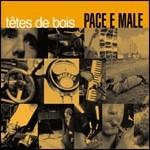 Pace e male - CD Audio di Tetes de Bois