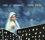 Come li viandanti - CD Audio di Piero Brega