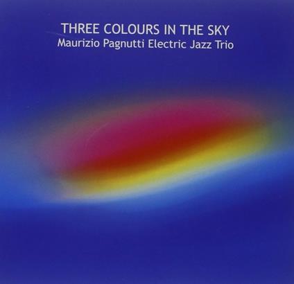 Three Colours in the Sky - CD Audio di Maurizio Pagnutti