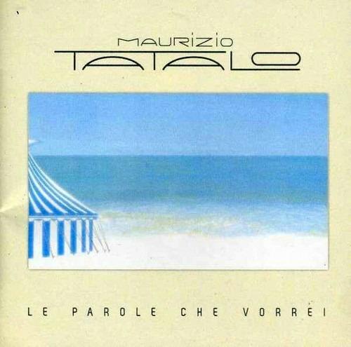 Le parole che vorrei - CD Audio di Maurizio Tatalo