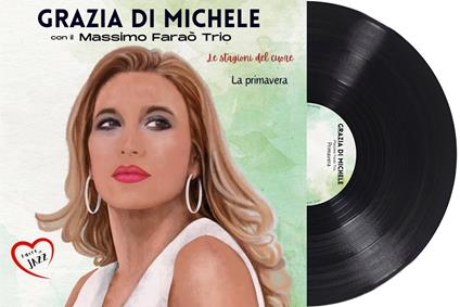 Le stagioni del cuore. La Primavera - Vinile LP di Grazia Di Michele