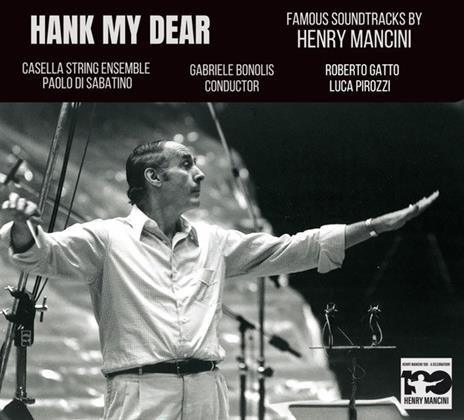 Hank My Dear. Famous Soundracks by Henry Mancini - CD Audio di Henry Mancini,Paolo Di Sabatino,Casella String Ensemble,Gabriele Bonolis