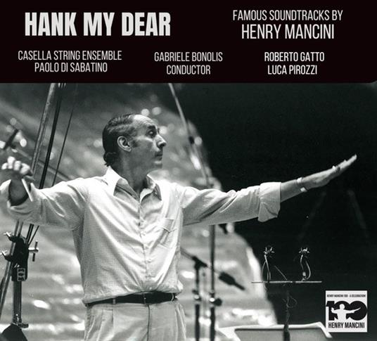 Hank My Dear. Famous Soundracks by Henry Mancini - CD Audio di Henry Mancini,Paolo Di Sabatino,Casella String Ensemble,Gabriele Bonolis