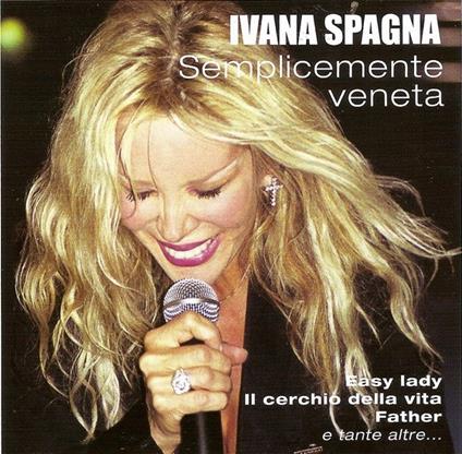 Semplicemente Veneta - CD Audio di Ivana Spagna