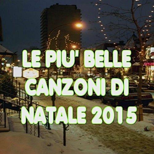 Le Più Belle Canzoni di Natale 2015 - CD Audio