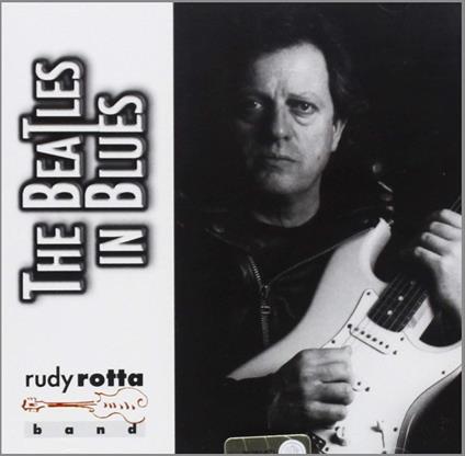 The Beatles in Blues - CD Audio di Rudy Rotta