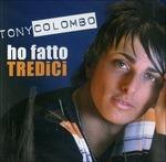 Ho fatto tredici - CD Audio di Tony Colombo