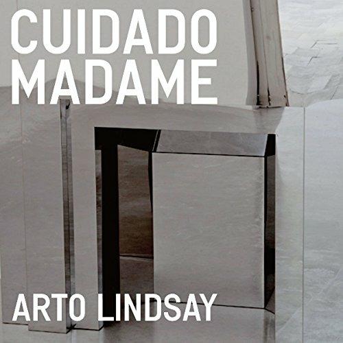 Cuidado Madame - CD Audio di Arto Lindsay