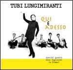Qui e adesso - CD Audio di Tubi Lungimiranti