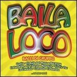 Baila loco. I balli di gruppo - CD Audio